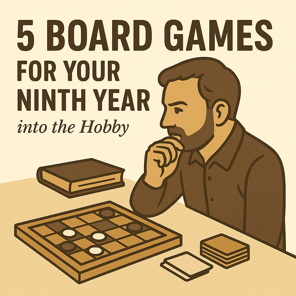 5 Board Games for Your Ninth Year into the Hobby